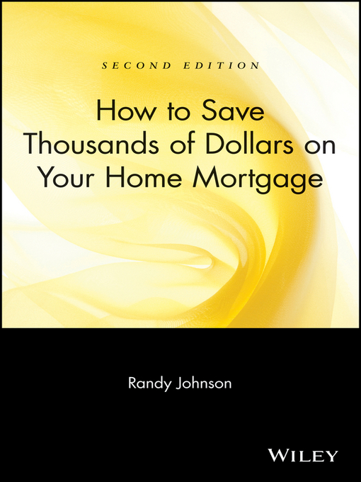 Title details for How to Save Thousands of Dollars on Your Home Mortgage by Randy Johnson - Available